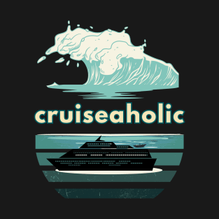 Funny Cruise Ship Cruiseaholic T-Shirt