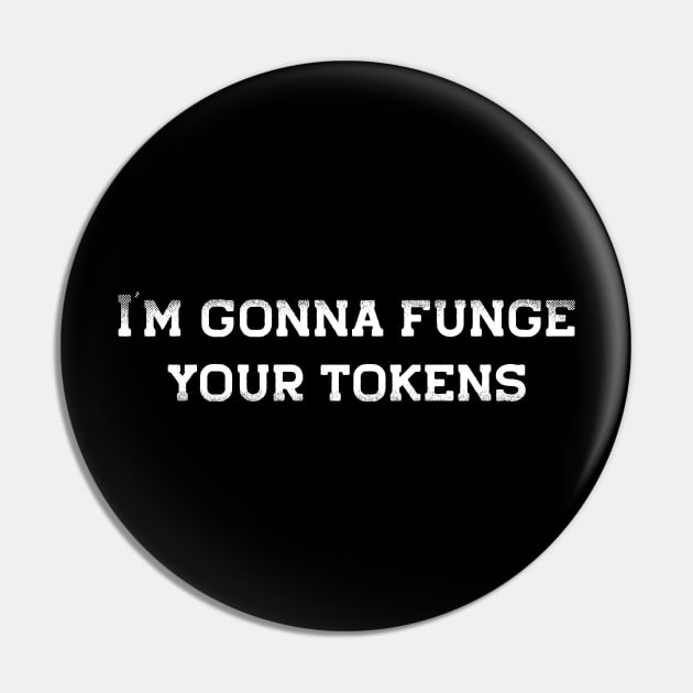 I'm Gonna Funge Your Tokens Pin by toadyco