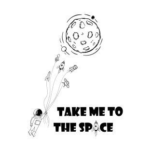 Take me to the space T-Shirt