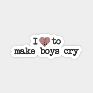 i love to make boys cry Magnet
