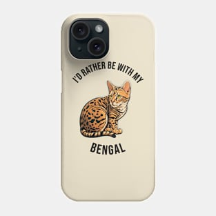 I'd rather be with my Bengal Phone Case