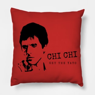 Scarface Chi Chi Get the Yayo Pillow