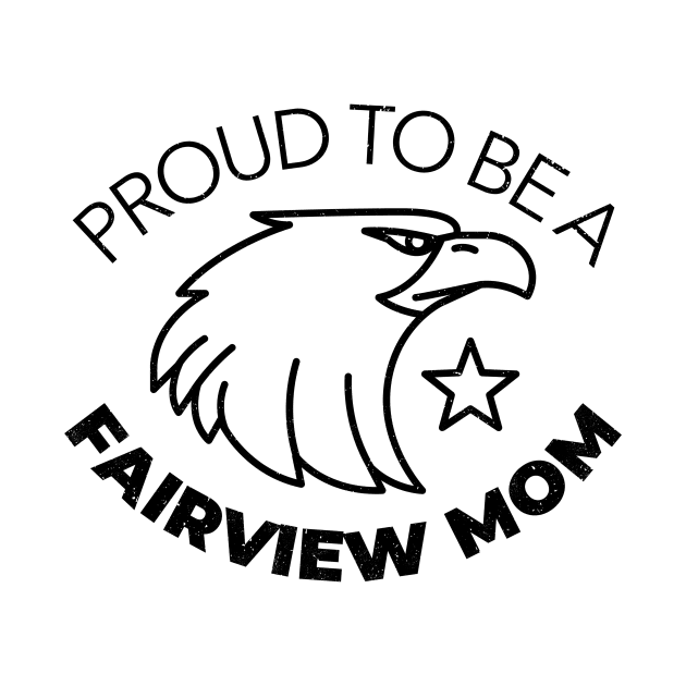 Proud to be a Fairview Mom by Mountain Morning Graphics