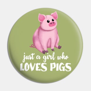 Just A Girl Who Loves Pigs Pin