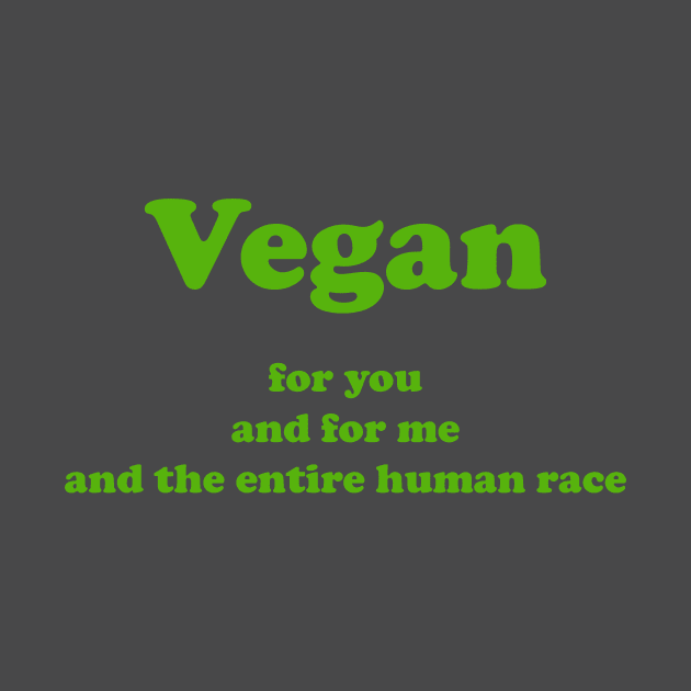 Vegan for you and me by Only Cool Vibes