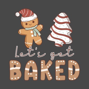 Let's Get Baked Christmas Cookies T-Shirt