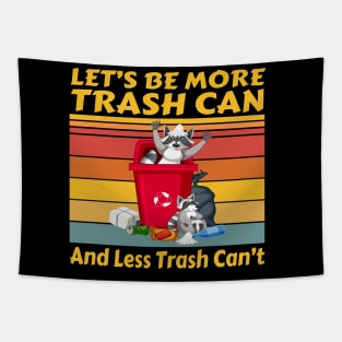 Let’s Be More Trash Can And Less Trash Can’t Raccoon Tapestry