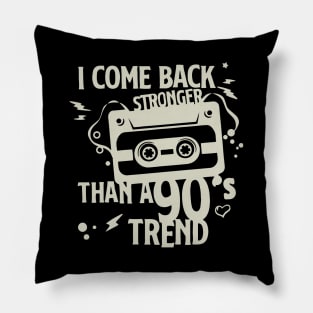 I Come Back Stronger Than A 90s Trend Pillow