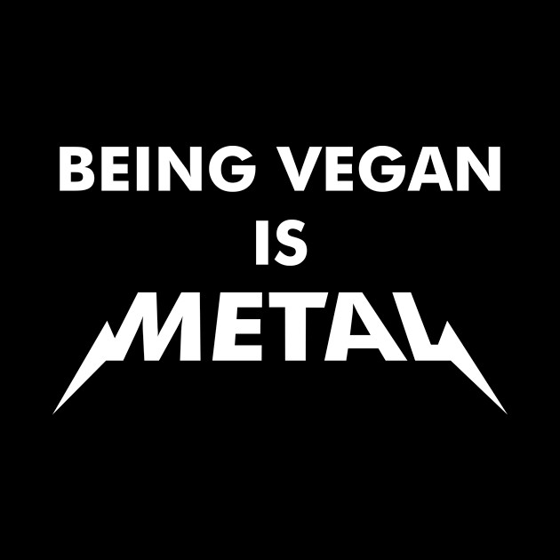 Being Vegan is Metal - Vegan - Phone Case