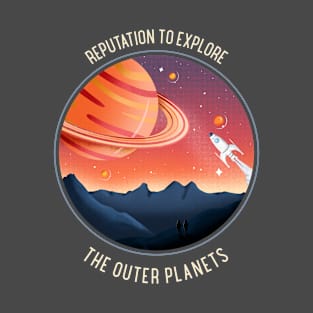 Reputation To Explore The Outer Planets T-Shirt