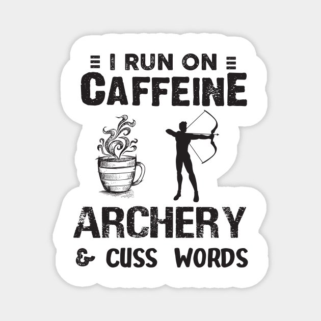 I Run On Caffeine Archery And Cuss Words Magnet by Thai Quang