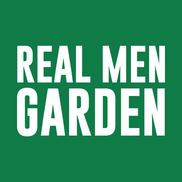 Real Men Garden by newledesigns