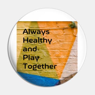 Always Healthy and Play Together Pin