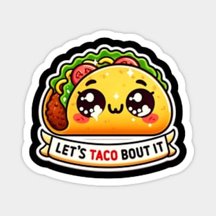 Let's Taco Bout It Kawaii Magnet