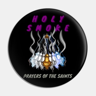 Holy Smoke - Prayers Of The Saints Pin