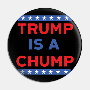 Trump Is A Chump Pin