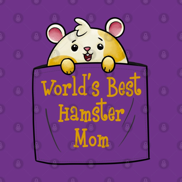 World's Best Hamster Mom | Hamster Lover by Fun4theBrain