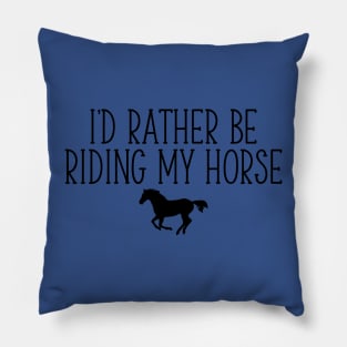 I’d Rather Be Riding Horse 3 Pillow