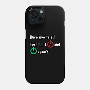 Funny Sayings have you tried turning it off and on again cool Phone Case