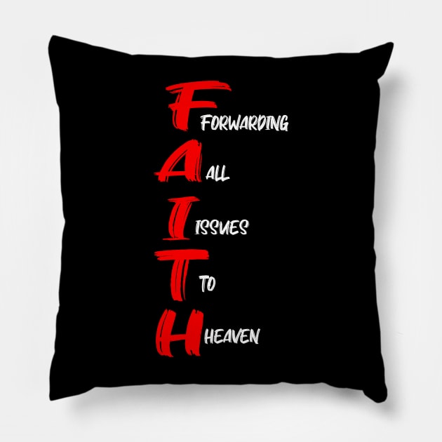 FAITH: FORWARDING ALL ISSUES TO HEAVEN Pillow by King Chris