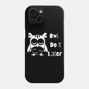 Owl Do it Later Phone Case