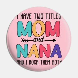 I Have two titles Mom and Nana Pin