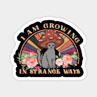 I Am Growing In Strange Ways Cat Lover Magnet