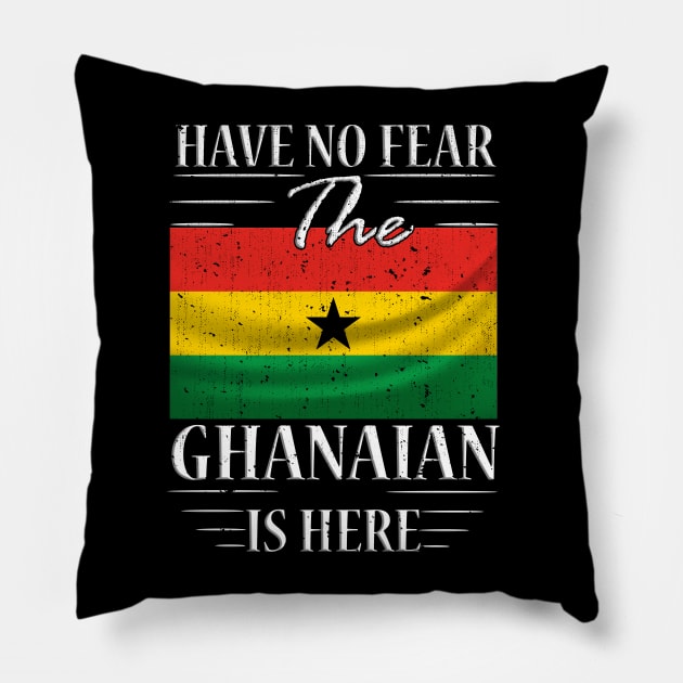 Have No Fear The Ghanaian Is Here Pillow by silvercoin