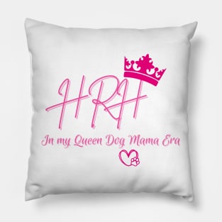 HRH in my Queen Dog Mama Era Pillow