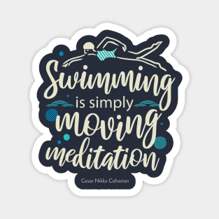 Swimming is simply moving mediation Magnet