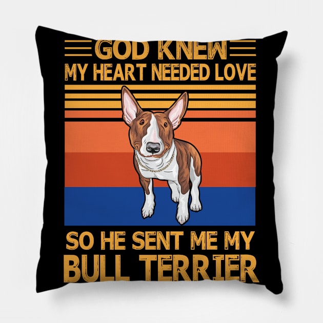 God Knew My Heart Needed Love So He Sent Me My Bull Terrier Happy Dog Mother Father Summer Vintage Pillow by bakhanh123