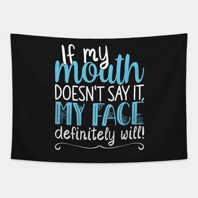 If My Mouth Doesnt Say It | White and Blue Text Womens Funny Tapestry by Estrytee