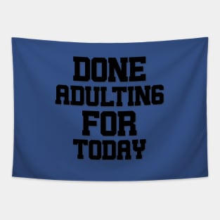 Done Adulting For Today Tapestry