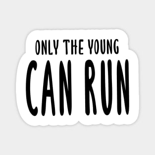 Only The Young Can Run Magnet