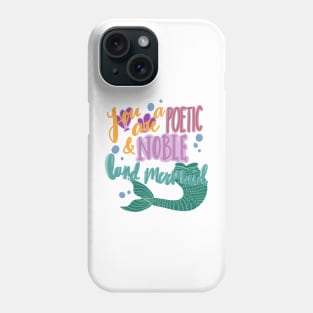 You are a Poetic and Noble Land Mermaid Phone Case