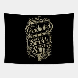 I graduated, now I'm like smart and stuff funny Tapestry