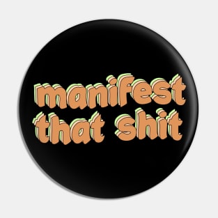 manifest that shit Pin