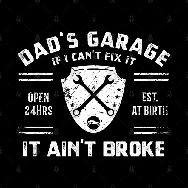 Dads Garage - If I can't fix it, it ain't broke by CC I Design