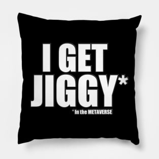 I get Jiggy in the METAVERSE Pillow