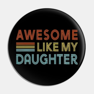 Awesome Like My Daughter Father's Day  Retro Dad Men Pin