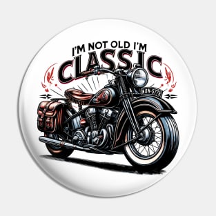 I'm Not Old I'm Classic Pin