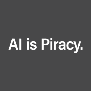 AI is Piracy T-Shirt