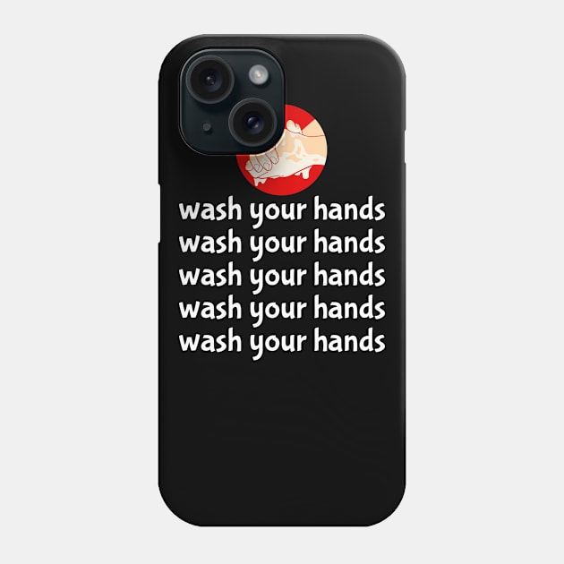 Wash Your Hands Phone Case by Felix Rivera