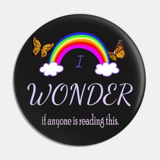 I Wonder if Anyone is Reading This Pin