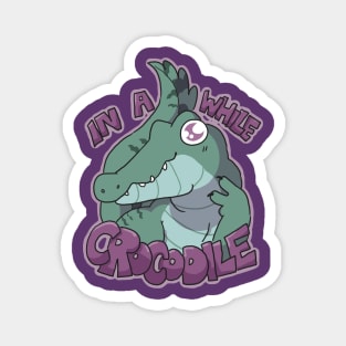 In A While Crocodile Magnet