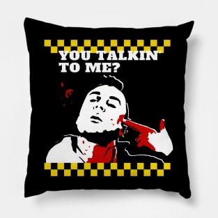 You Talkin' To ME? Pillow