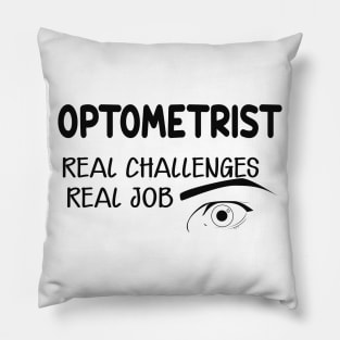 Optometrist - Real Challenges real job Pillow