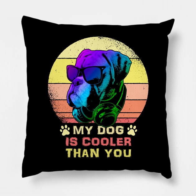 My Dog Is Cooler Than you Pillow by Nerd_art