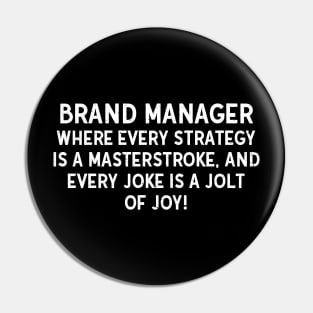 Brand Manager Where Every Strategy is a Masterstroke, and Every Joke is a Jolt of Joy! Pin