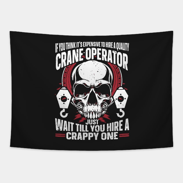 Funny Crane Operator, wait hire a bad one Tapestry by masterpiecesai